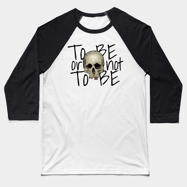 To Be or Not To Be Baseball T-Shirt by Olooriel